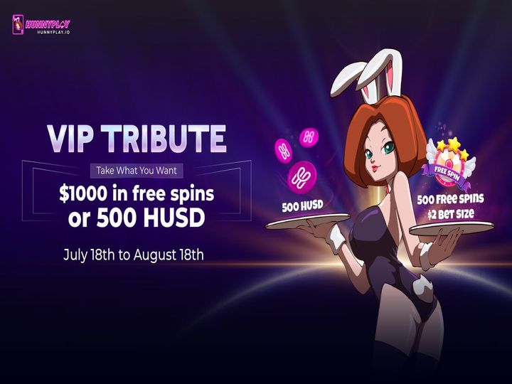 VIP Tribute: Take what you want: 500 HUSD or $1000 in Free Spins