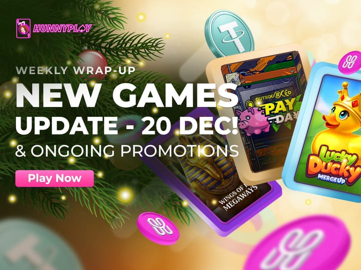 Weekly Update - 20th December: New Game Releases and Ongoing Promotions at HunnyPlay