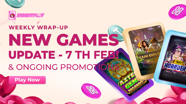 Weekly Update - 7th Feb: New Games and Promotions